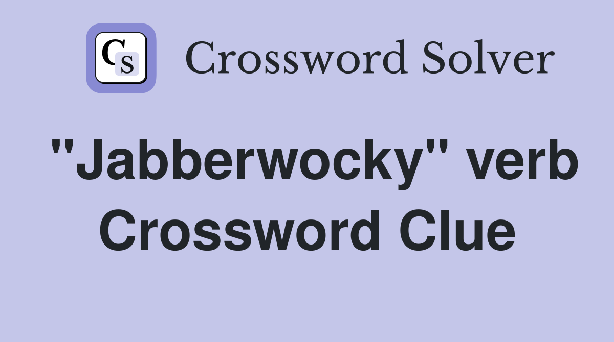 "Jabberwocky" verb Crossword Clue