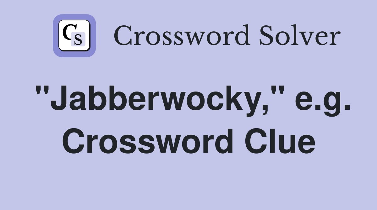 "Jabberwocky," e.g. Crossword Clue