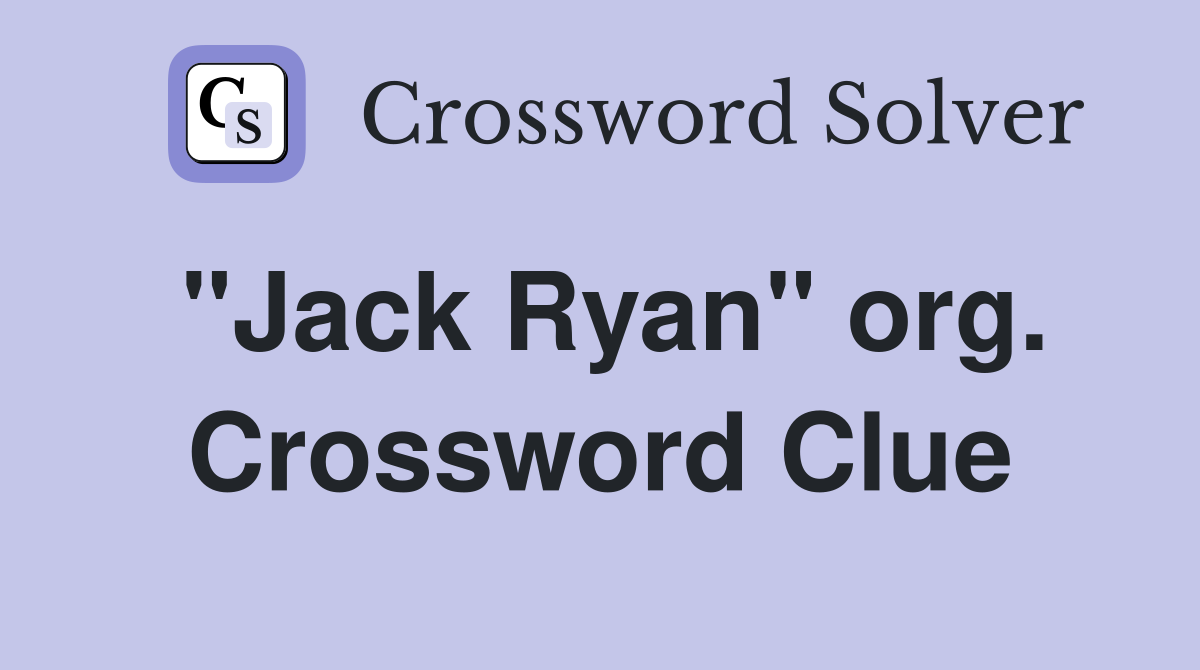 "Jack Ryan" org. Crossword Clue