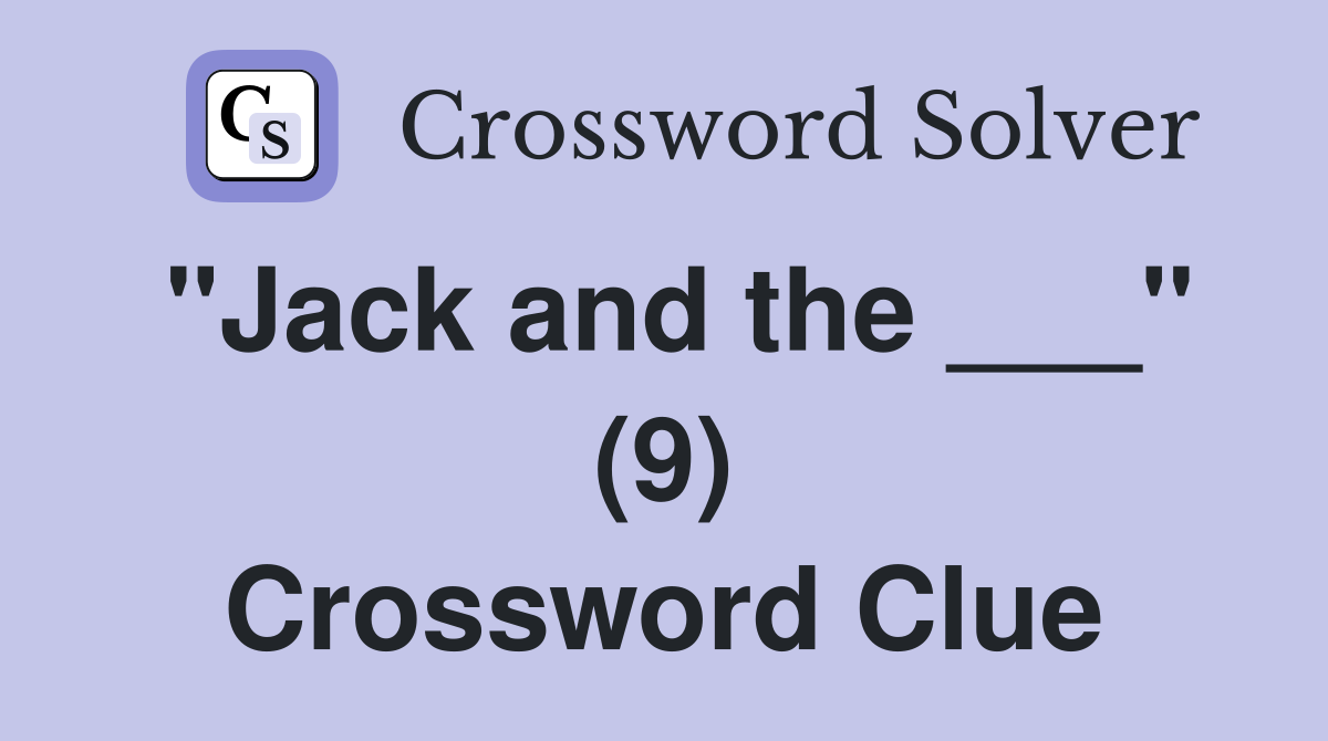 "Jack and the ___" (9) Crossword Clue