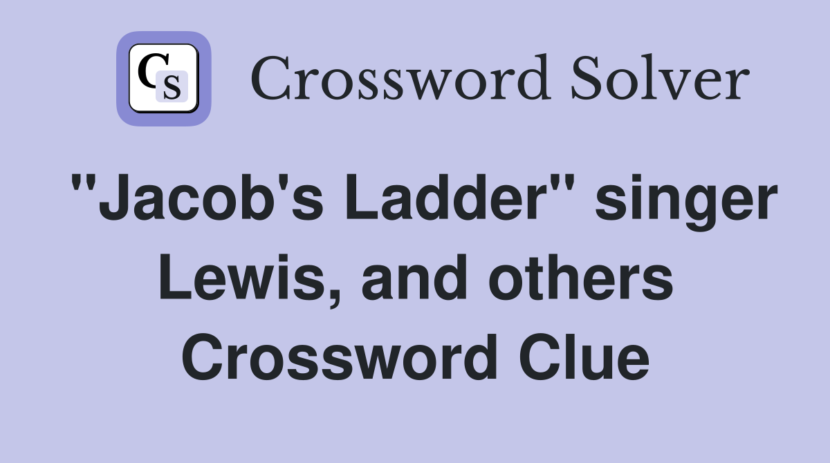 "Jacob's Ladder" singer Lewis, and others Crossword Clue