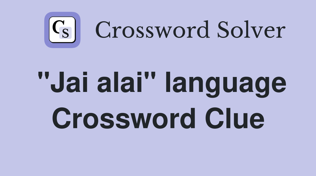 "Jai alai" language Crossword Clue