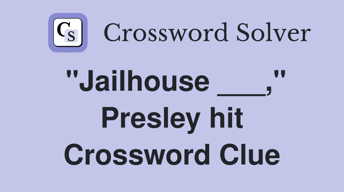 "Jailhouse ___," Presley hit Crossword Clue