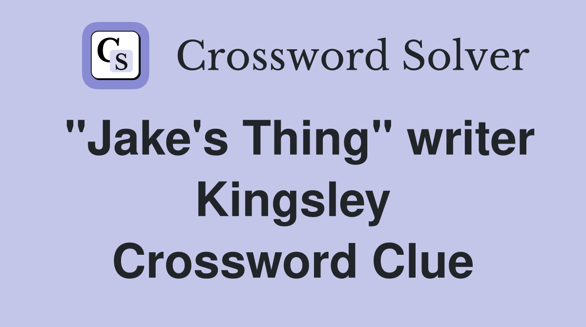 "Jake's Thing" writer Kingsley Crossword Clue