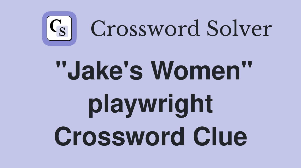 "Jake's Women" playwright Crossword Clue