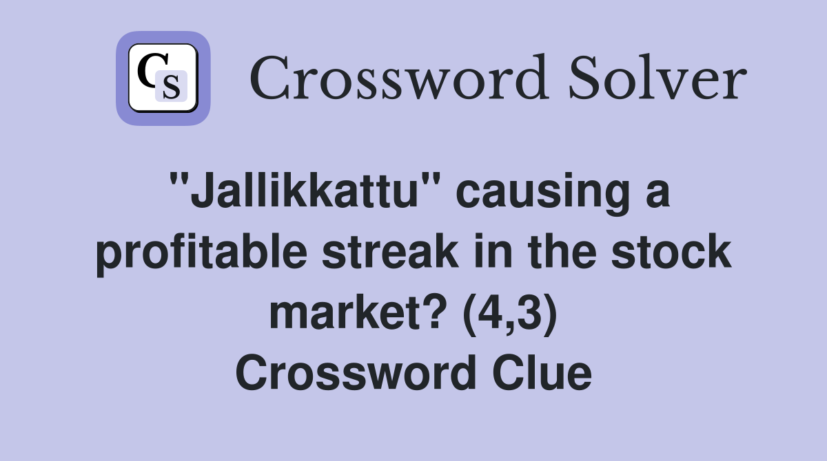 "Jallikkattu" causing a profitable streak in the stock market? (4,3) Crossword Clue