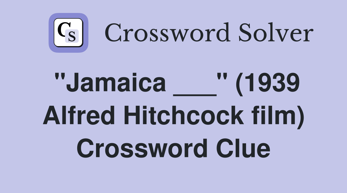 "Jamaica ___" (1939 Alfred Hitchcock film) Crossword Clue