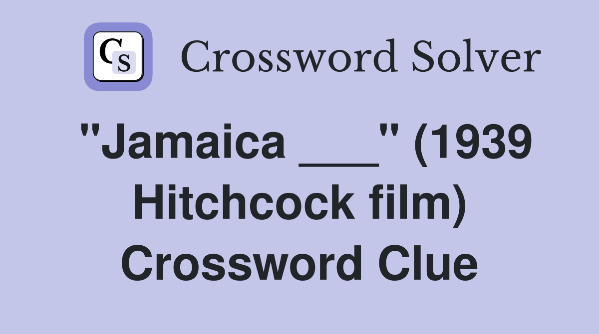 "Jamaica ___" (1939 Hitchcock film) Crossword Clue