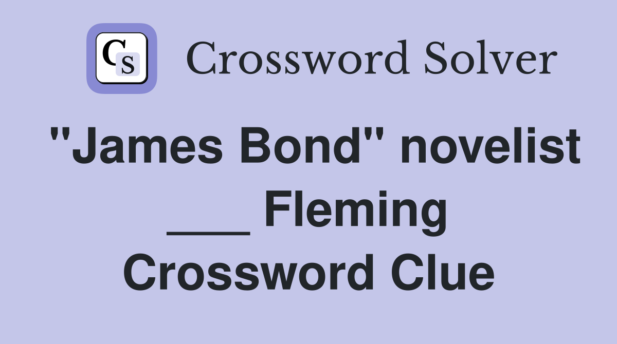 "James Bond" novelist ___ Fleming Crossword Clue