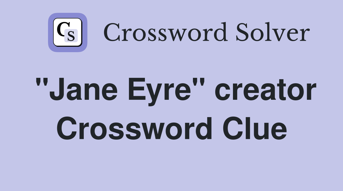 "Jane Eyre" creator Crossword Clue
