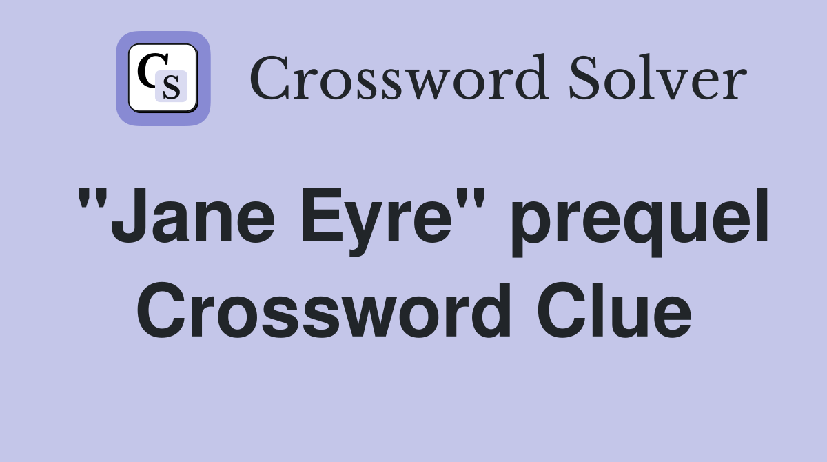 "Jane Eyre" prequel Crossword Clue