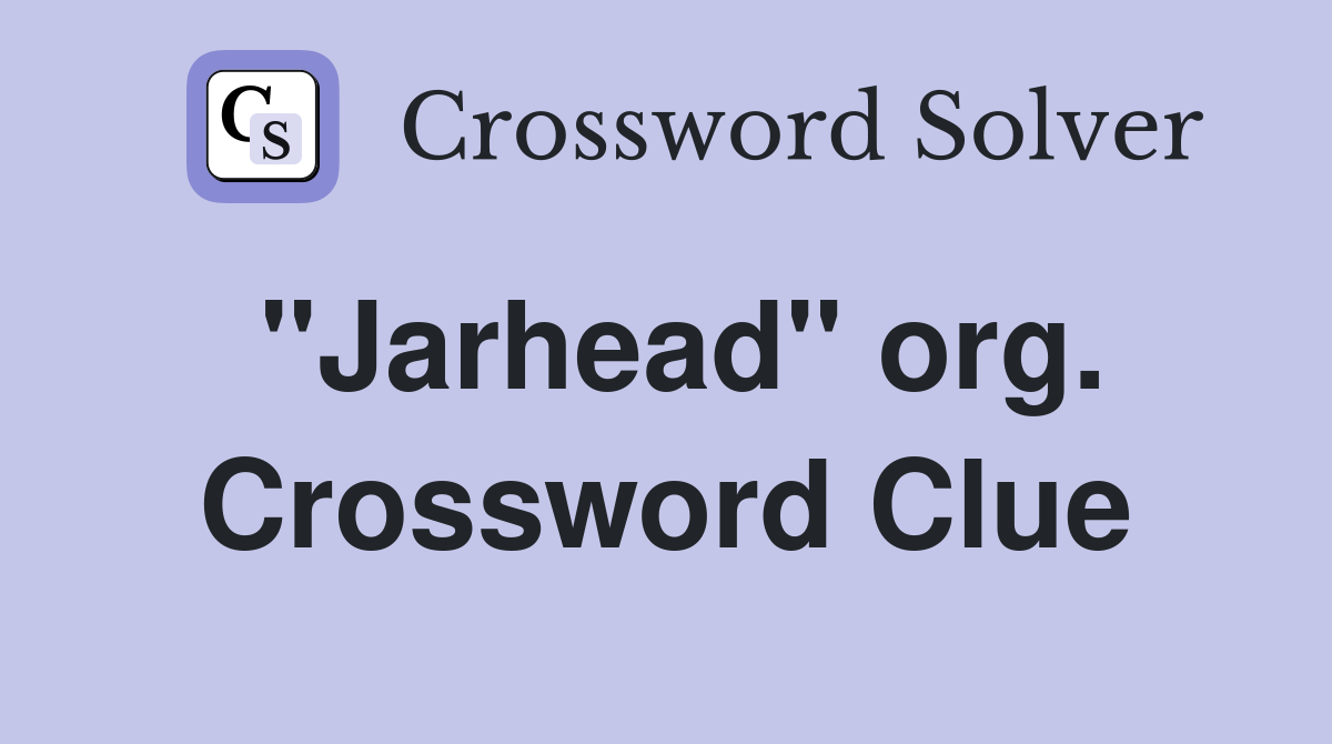 "Jarhead" org. Crossword Clue