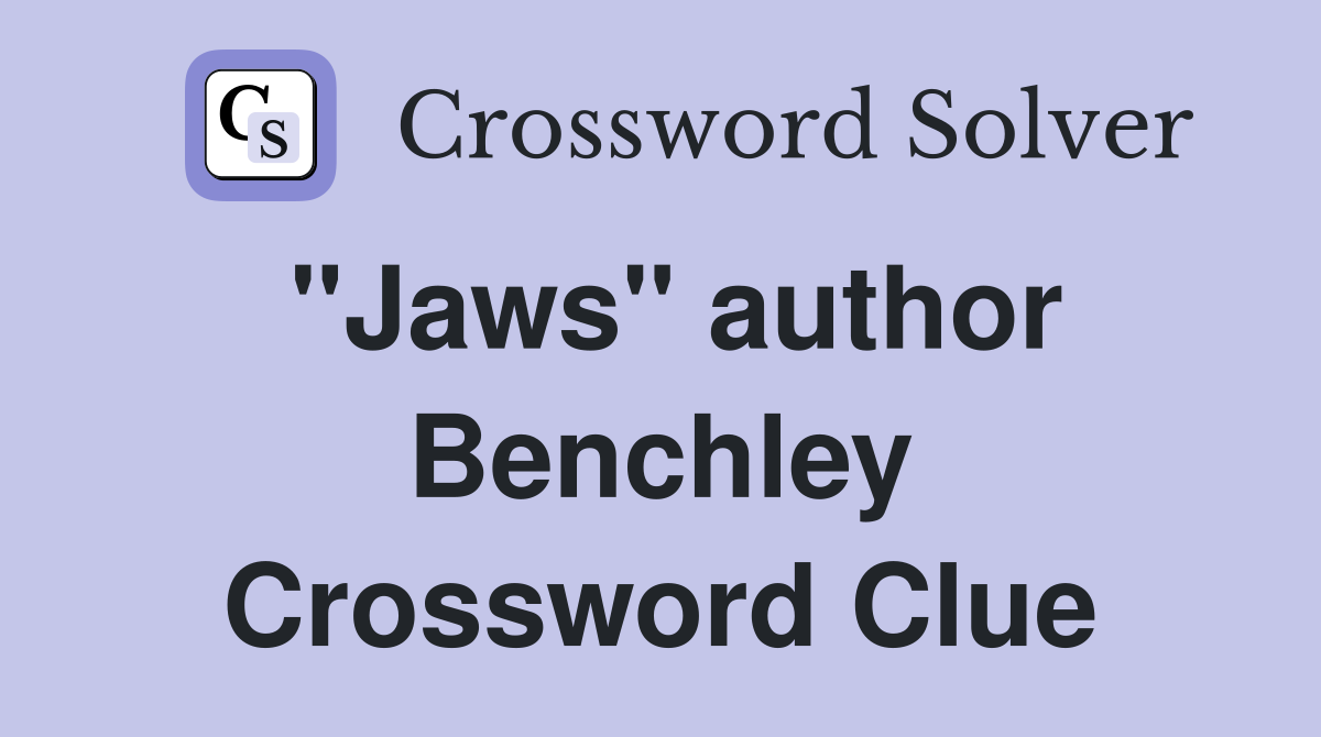 "Jaws" author Benchley Crossword Clue