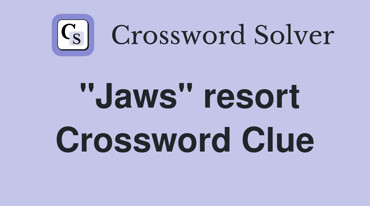 "Jaws" resort Crossword Clue