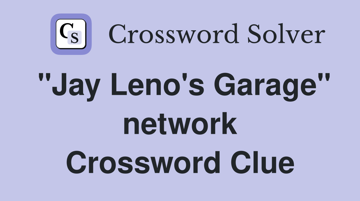 "Jay Leno's Garage" network Crossword Clue