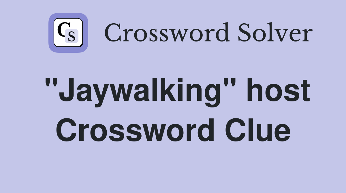 "Jaywalking" host Crossword Clue