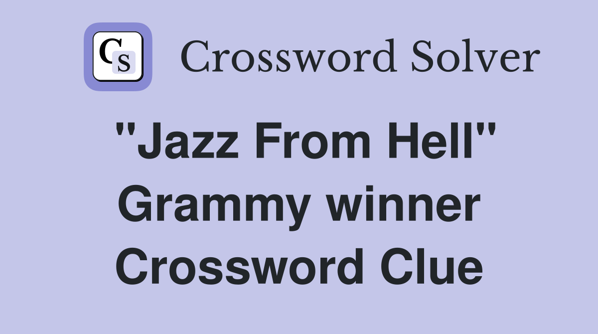 "Jazz From Hell" Grammy winner Crossword Clue