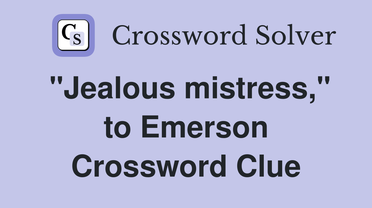 "Jealous mistress," to Emerson Crossword Clue