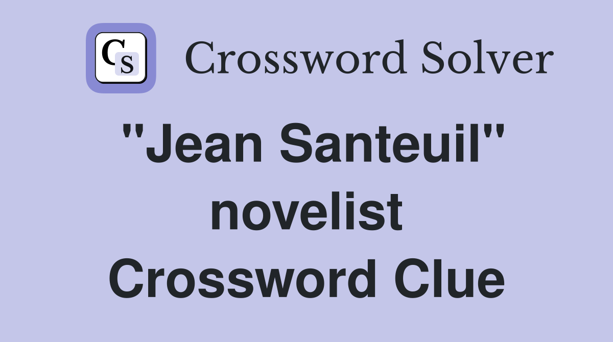 "Jean Santeuil" novelist Crossword Clue