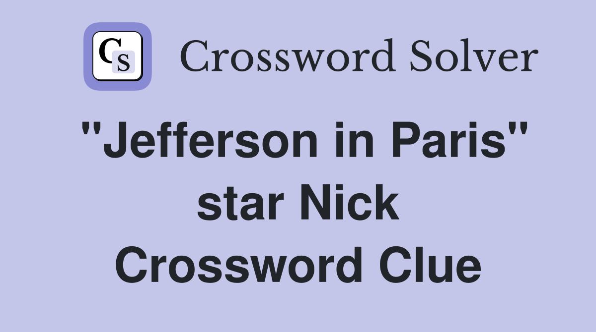 "Jefferson in Paris" star Nick Crossword Clue
