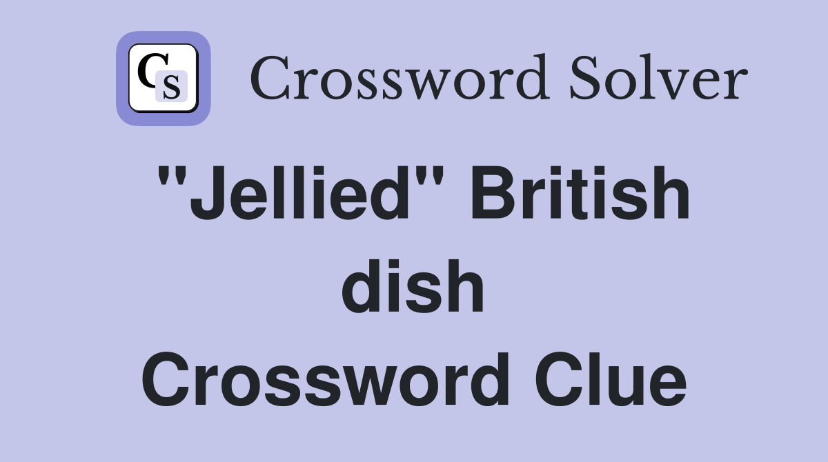 "Jellied" British dish Crossword Clue