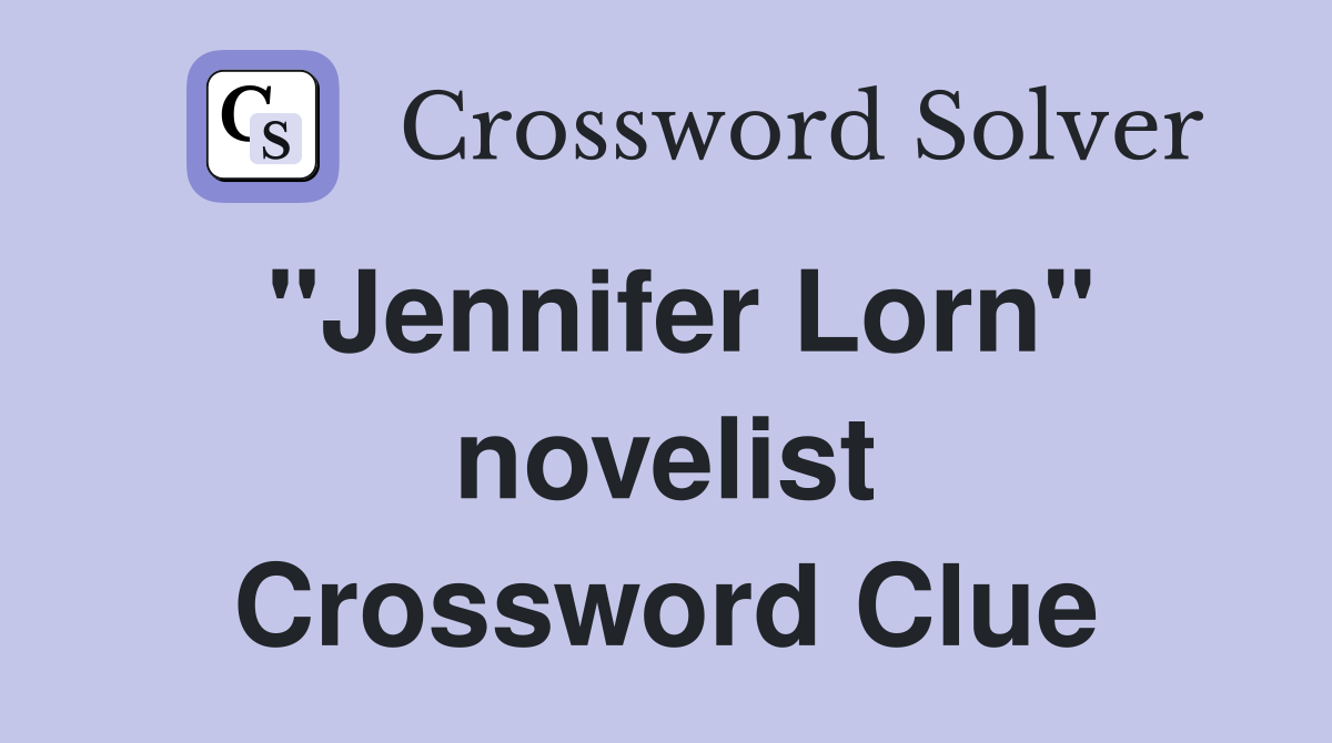 "Jennifer Lorn" novelist Crossword Clue