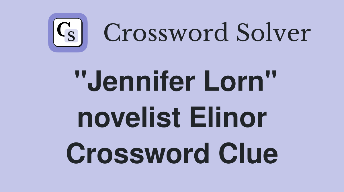 "Jennifer Lorn" novelist Elinor Crossword Clue