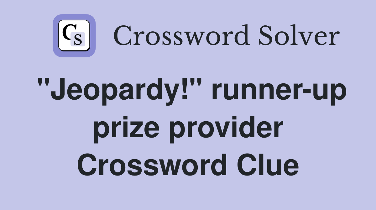 "Jeopardy!" runner-up prize provider Crossword Clue