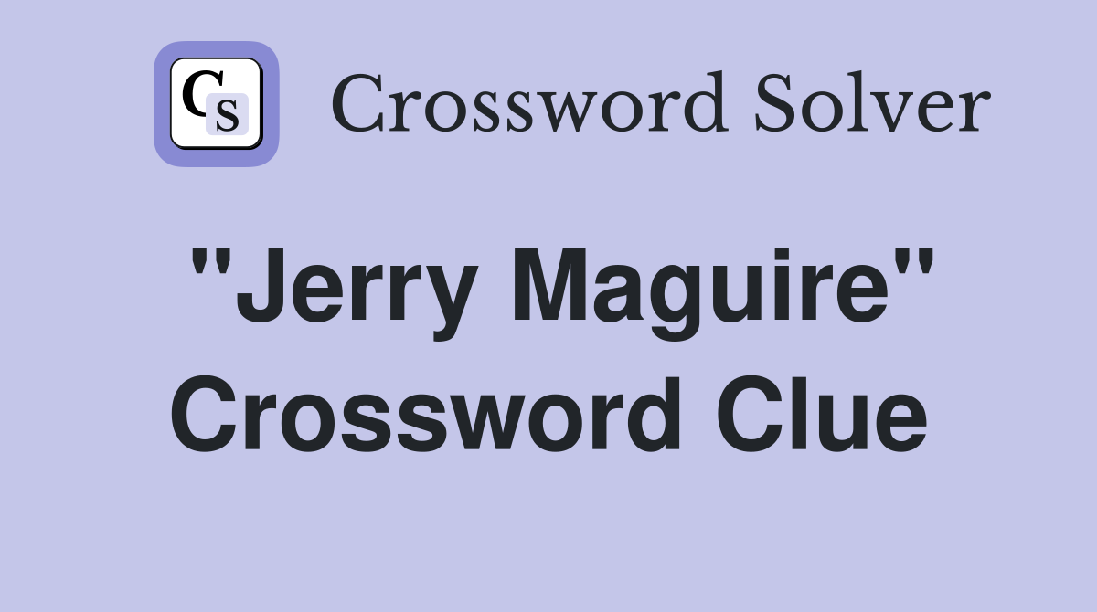 "Jerry Maguire" Crossword Clue
