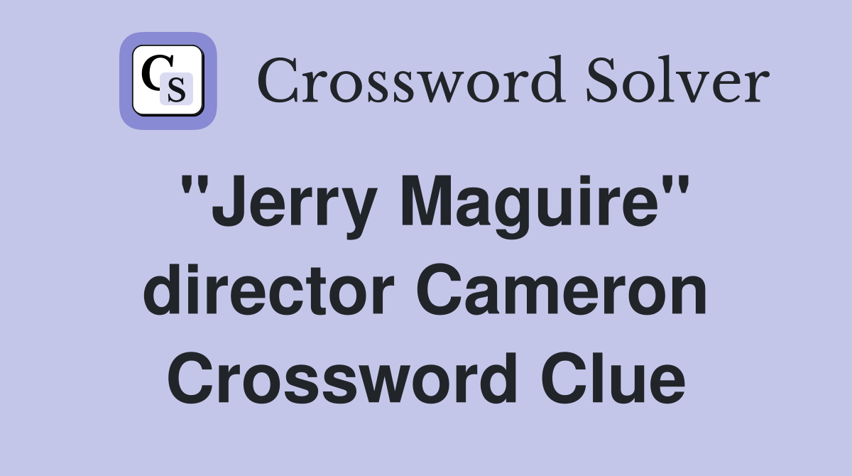 "Jerry Maguire" director Cameron Crossword Clue
