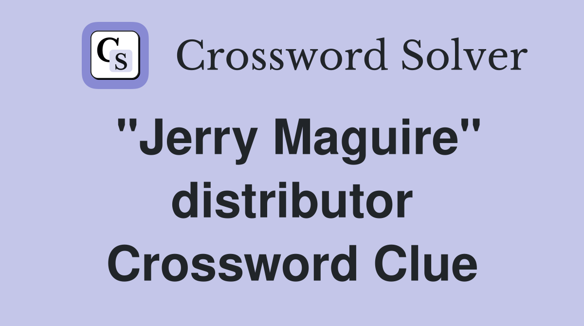 "Jerry Maguire" distributor Crossword Clue