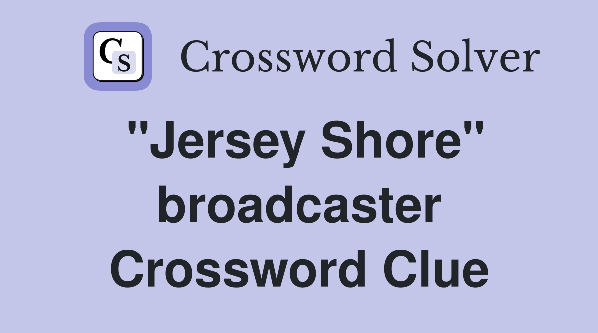 "Jersey Shore" broadcaster Crossword Clue