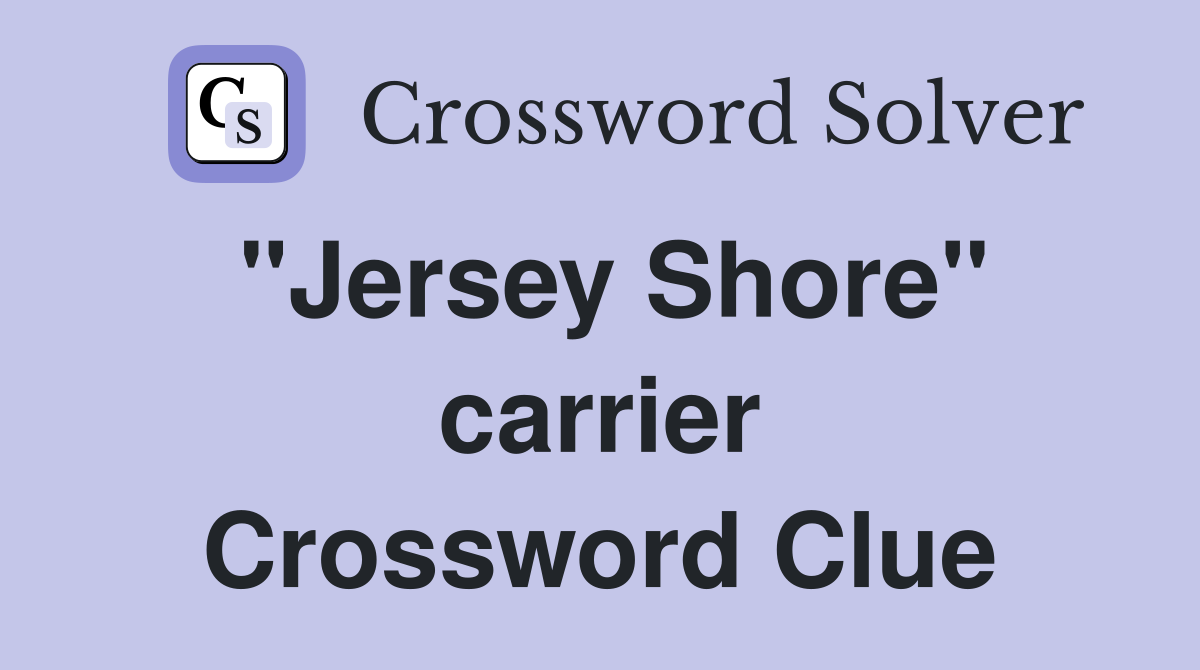 "Jersey Shore" carrier Crossword Clue
