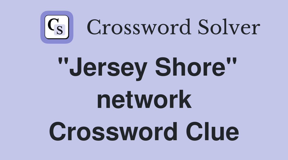 "Jersey Shore" network Crossword Clue