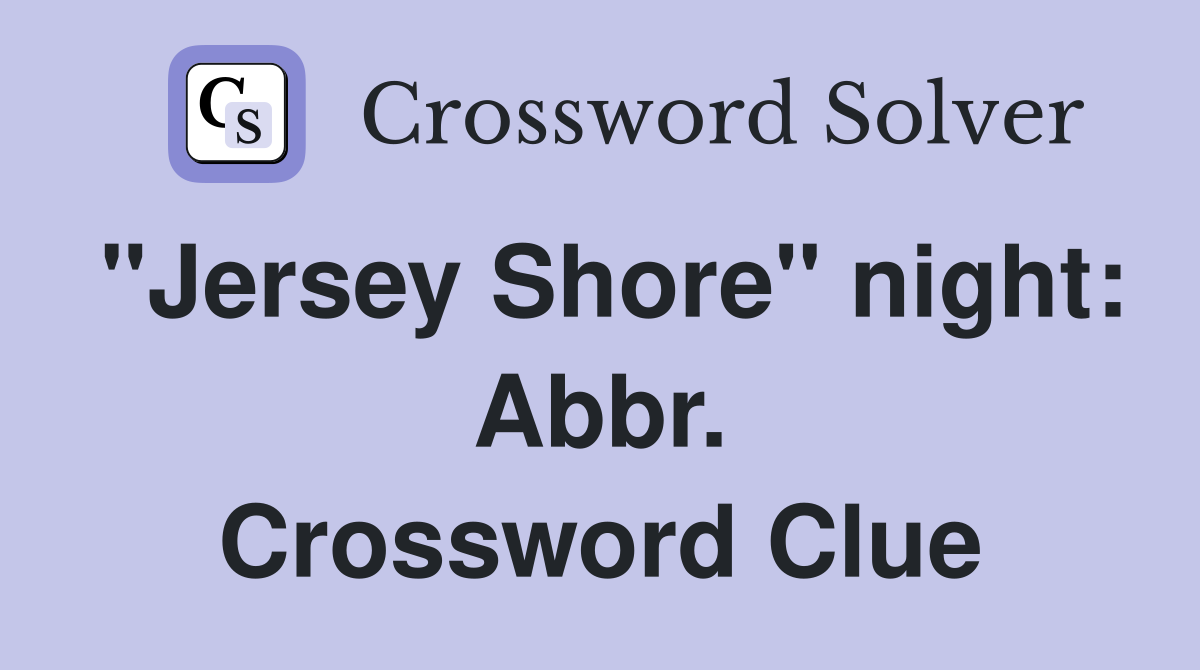 "Jersey Shore" night: Abbr. Crossword Clue