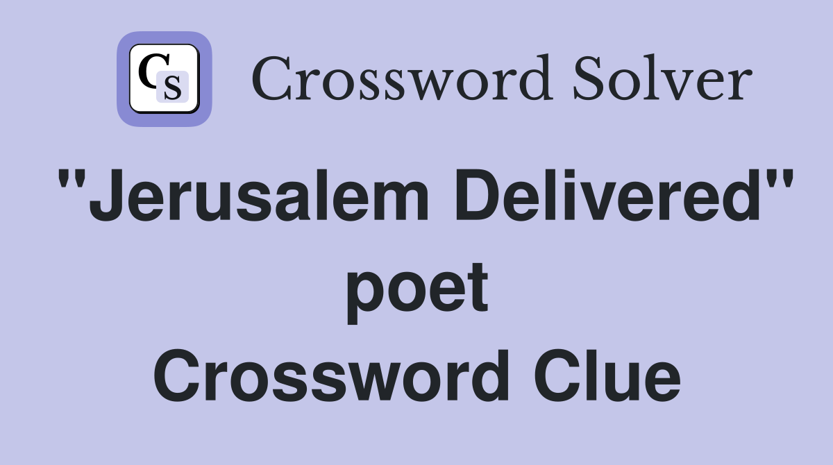 "Jerusalem Delivered" poet Crossword Clue