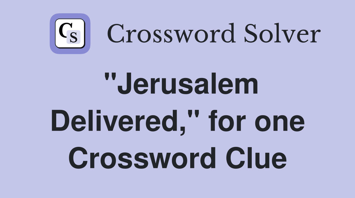 "Jerusalem Delivered," for one Crossword Clue