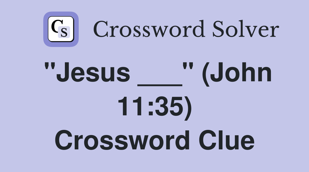 "Jesus ___" (John 11:35) Crossword Clue