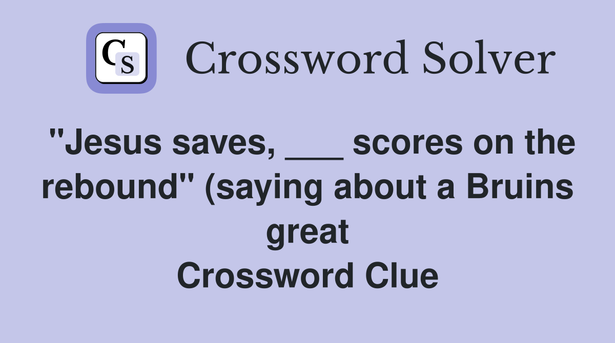 quot Jesus saves scores on the rebound quot (saying about a Bruins great quot Jesus saves scores on the rebound quot (saying about a Bruins great