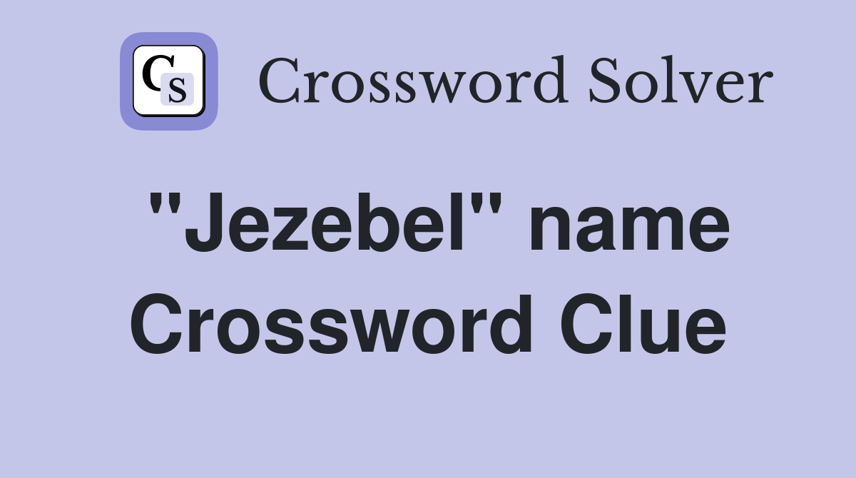 "Jezebel" name Crossword Clue