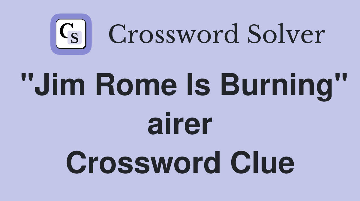 "Jim Rome Is Burning" airer Crossword Clue