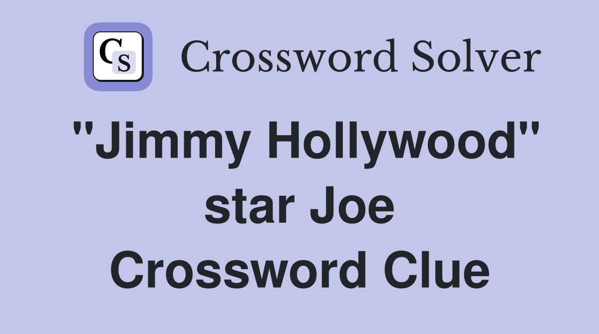 "Jimmy Hollywood" star Joe Crossword Clue