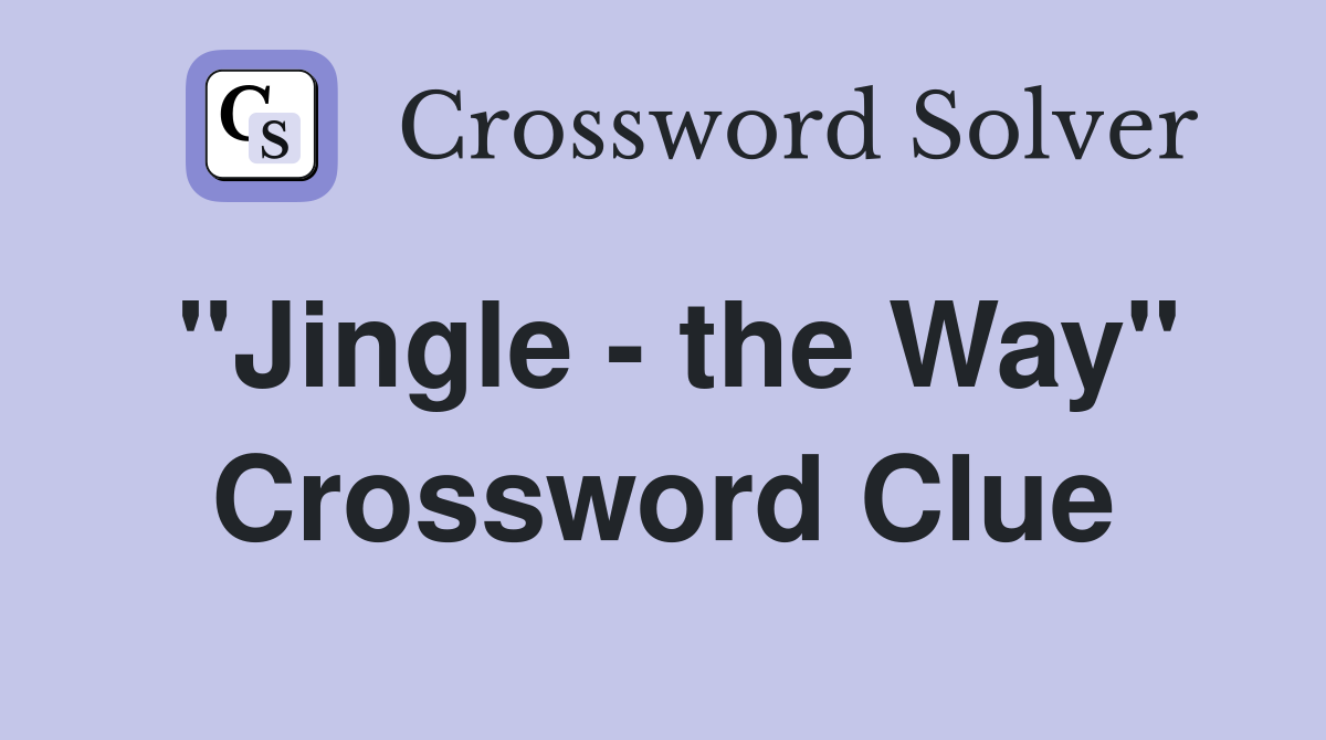 "Jingle - the Way" Crossword Clue
