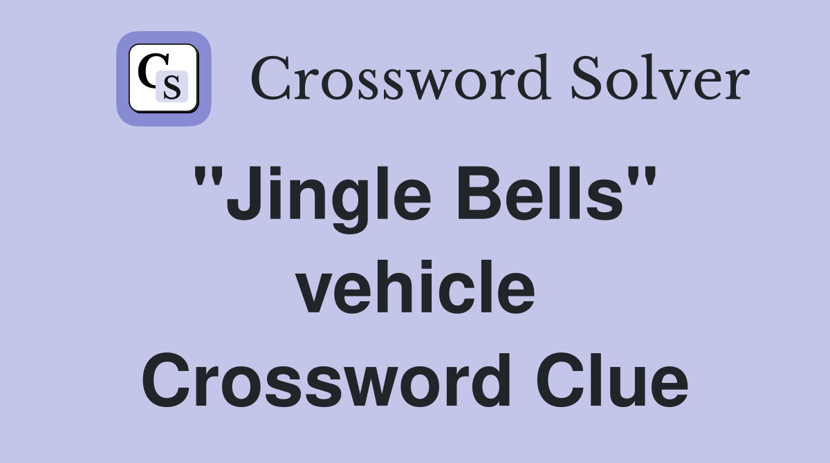 "Jingle Bells" vehicle Crossword Clue