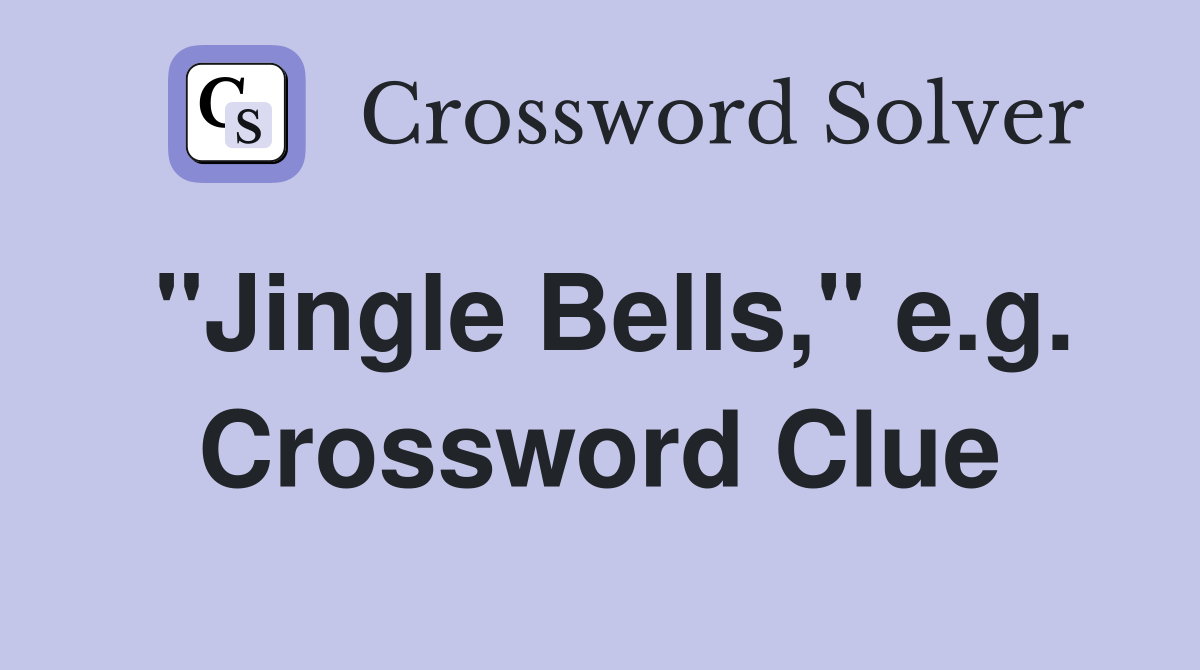 "Jingle Bells," e.g. Crossword Clue
