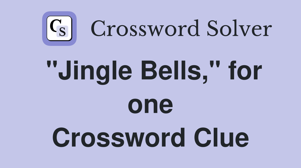 "Jingle Bells," for one Crossword Clue