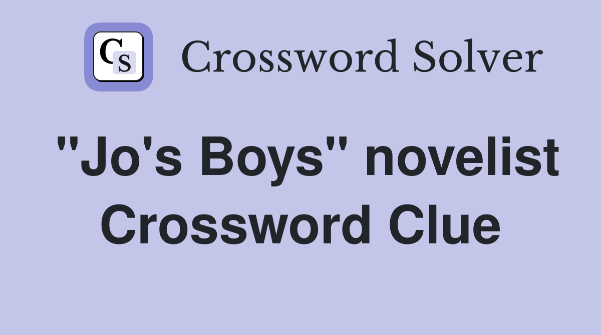 "Jo's Boys" novelist Crossword Clue