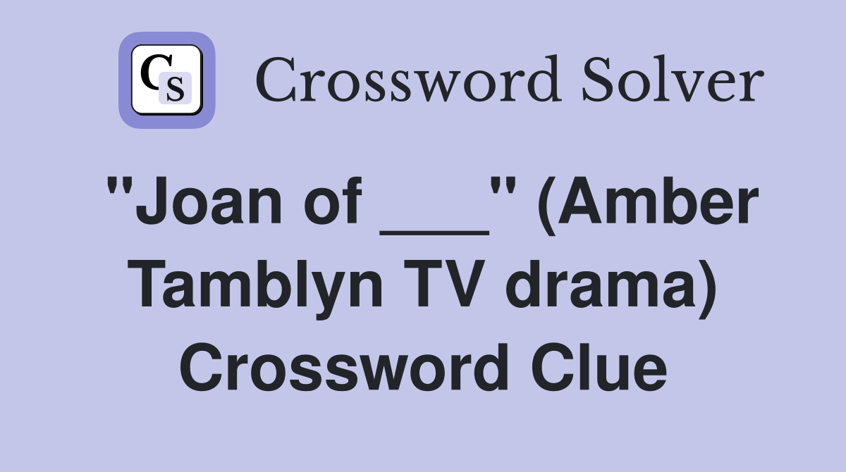 "Joan of ___" (Amber Tamblyn TV drama) Crossword Clue