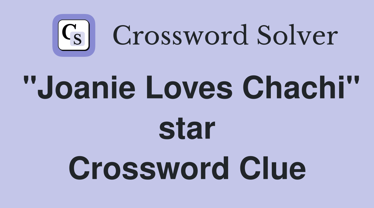 "Joanie Loves Chachi" star Crossword Clue