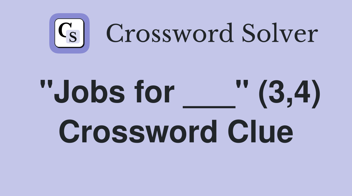 "Jobs for ___" (3,4) Crossword Clue